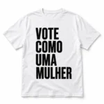 Camiseta Unissex Vote Como Uma Mulher